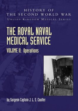 THE ROYAL NAVAL MEDICAL SERVICE  VOLUME II OPERATIONS