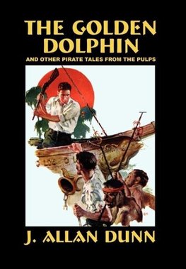 The Golden Dolphin and Other Pirate Tales from the Pulps