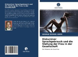 Diskursiver Sprachgebrauch und die Stellung der Frau in der Gesellschaft