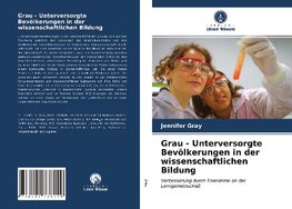 Grau - Unterversorgte Bevölkerungen in der wissenschaftlichen Bildung