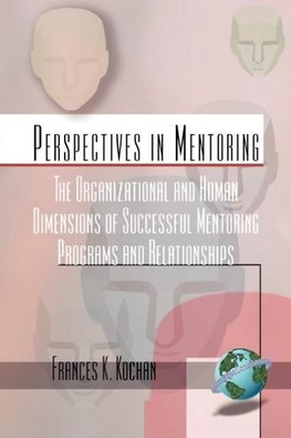 The Organizational and Human Dimensions of Successful Mentoring Programs and Relationships (PB)