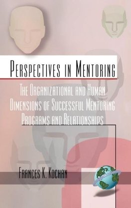 The Organizational and Human Dimensions of Successful Mentoring Programs and Relationships (Hc)