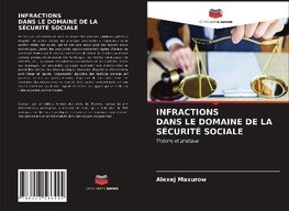 INFRACTIONS DANS LE DOMAINE DE LA SÉCURITÉ SOCIALE