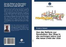 Von der Reform zur Revolution: Der Weg in die sechziger Jahre und die neue Linke der USA