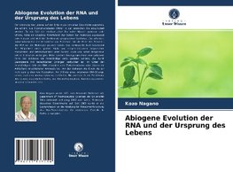 Abiogene Evolution der RNA und der Ursprung des Lebens