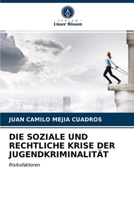 DIE SOZIALE UND RECHTLICHE KRISE DER JUGENDKRIMINALITÄT