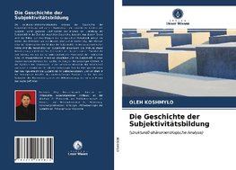 Die Geschichte der Subjektivitätsbildung