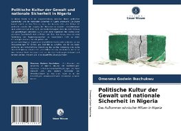 Politische Kultur der Gewalt und nationale Sicherheit in Nigeria