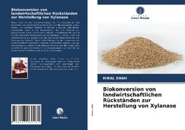 Biokonversion von landwirtschaftlichen Rückständen zur Herstellung von Xylanase