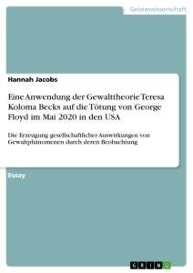 Eine Anwendung der Gewalttheorie Teresa Koloma Becks auf die Tötung von George Floyd im Mai 2020 in den USA