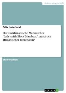 Der südafrikanische Männerchor "Ladysmith Black Mambazo". Ausdruck afrikanischer Identitäten?