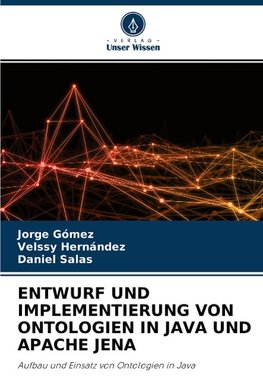 ENTWURF UND IMPLEMENTIERUNG VON ONTOLOGIEN IN JAVA UND APACHE JENA