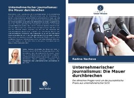 Unternehmerischer Journalismus: Die Mauer durchbrechen