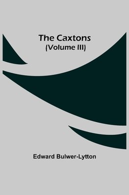 The Caxtons, (Volume III)