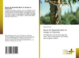 Jésus de Nazareth dans le temps et l'éternité