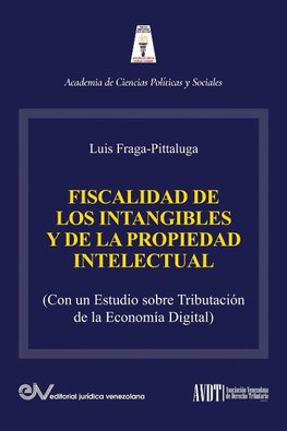 LA FISCALIDAD DE LOS INTANGIBLES Y DE LA PROPIEDAD INTELECTUAL (Con  un estudio sobre la tributación de la economía digital)