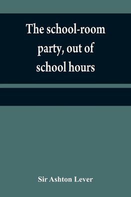 The school-room party, out of school hours