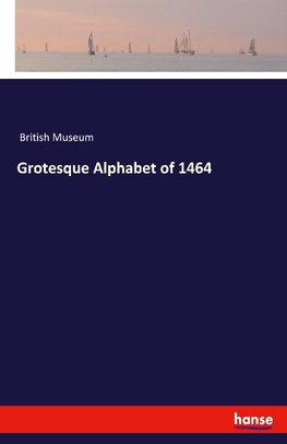 Grotesque Alphabet of 1464