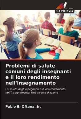 Problemi di salute comuni degli insegnanti e il loro rendimento nell'insegnamento