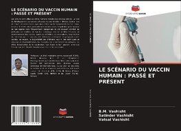 LE SCÉNARIO DU VACCIN HUMAIN : PASSÉ ET PRÉSENT