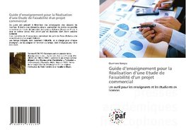 Guide d'enseignement pour la Réalisation d'une Etude de Faisabilité d'un projet commercial