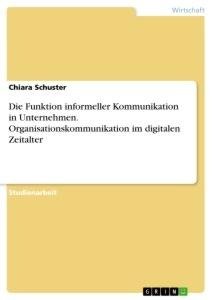 Die Funktion informeller Kommunikation in Unternehmen. Organisationskommunikation im digitalen Zeitalter