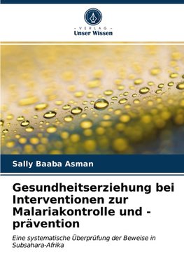 Gesundheitserziehung bei Interventionen zur Malariakontrolle und -prävention