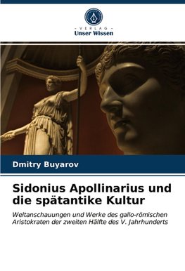 Sidonius Apollinarius und die spätantike Kultur