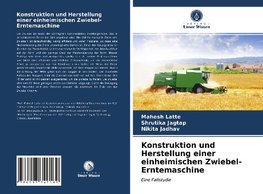 Konstruktion und Herstellung einer einheimischen Zwiebel-Erntemaschine