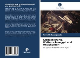 Globalisierung, Waffenschmuggel und Unsicherheit: