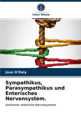 Sympathikus, Parasympathikus und Enterisches Nervensystem.