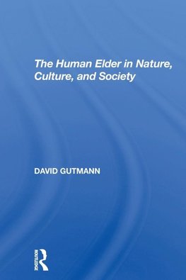 The Human Elder In Nature, Culture, And Society