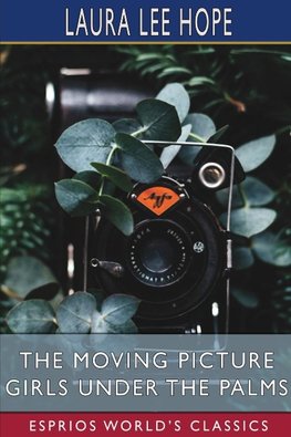 The Moving Picture Girls Under the Palms (Esprios Classics)