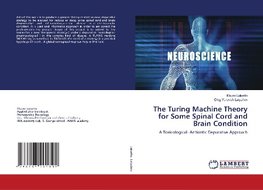 The Turing Machine Theory for Some Spinal Cord and Brain Condition