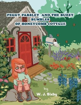 Peggy Parsley and the Buzzy Bumbles of Honeycomb Cottage