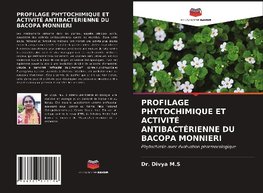 PROFILAGE PHYTOCHIMIQUE ET ACTIVITÉ ANTIBACTÉRIENNE DU BACOPA MONNIERI