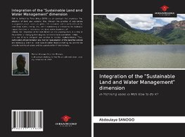 Integration of the "Sustainable Land and Water Management" dimension