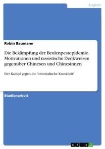 Die Bekämpfung der Beulenpestepidemie. Motivationen und rassistische Denkweisen gegenüber Chinesen und Chinesinnen