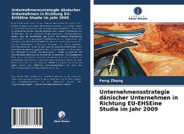 Unternehmensstrategie dänischer Unternehmen in Richtung EU-EHSEine Studie im Jahr 2009