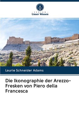 Die Ikonographie der Arezzo-Fresken von Piero della Francesca