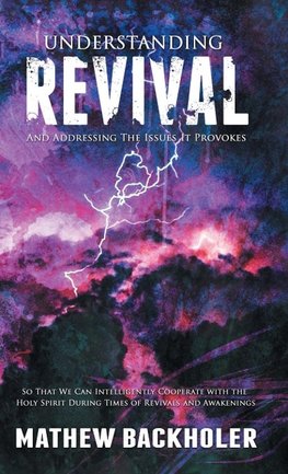 Understanding Revival and Addressing the Issues It Provokes So That We Can Intelligently Cooperate with the Holy Spirit