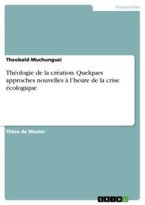 Théologie de la création.  Quelques approches nouvelles à l'heure de la crise écologique