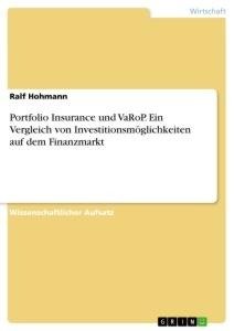 Portfolio Insurance und VaRoP. Ein Vergleich von Investitionsmöglichkeiten auf dem Finanzmarkt