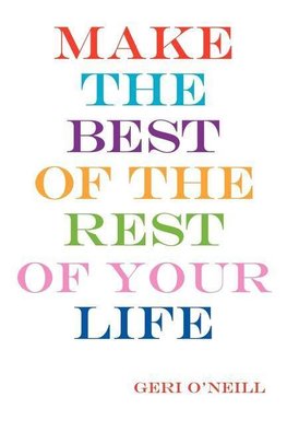 MAKE THE BEST OF THE REST OF YOUR LIFE