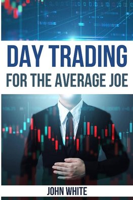 Day Trading for the Average Joe - 2 Books in 1