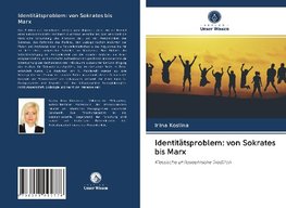 Identitätsproblem: von Sokrates bis Marx