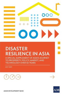 Disaster Resilience in Asia-A Special Supplement 0f Asia's Journey to Prosperity