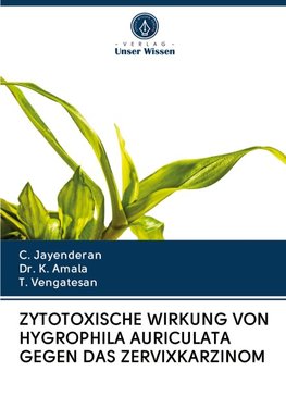 ZYTOTOXISCHE WIRKUNG VON HYGROPHILA AURICULATA GEGEN DAS ZERVIXKARZINOM