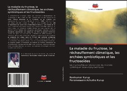 La maladie du fructose, le réchauffement climatique, les archées symbiotiques et les fructosoïdes