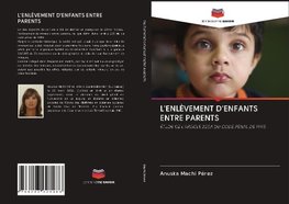 L'ENLÈVEMENT D'ENFANTS ENTRE PARENTS